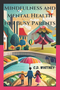 Mindfulness and Mental Health for Busy Parents