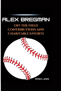 Alex Bregman: Off the Field Contributions and Charitable Efforts