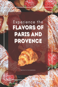 Experience the Flavors of Paris and Provence