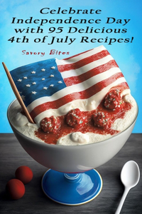 Celebrate Independence Day with 95 Delicious 4th of July Recipes!