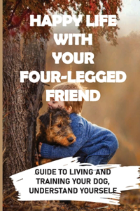 Happy Life With Your Four-legged Friend