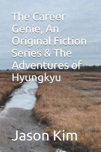 Career Genie, An Original Fiction Series & The Adventures of Hyungkyu