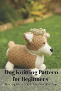 Dog Knitting Pattern for Beginners