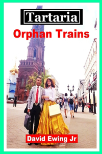 Tartaria - Orphan Trains: (not in colour)