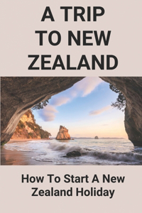 A Trip To New Zealand