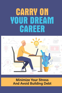Carry On Your Dream Career
