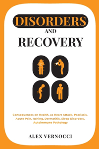 Disorders and Recovery: Consequences on health, as heart attack, psoriasis, acute pain, itching, dermatitis, sleep disorders, autoimmune pathology