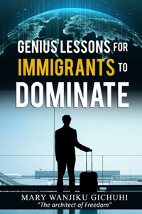 Genius Lessons for Immigrants to Dominate