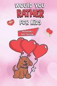 Would You Rather For Kids Valentine's Day Edition