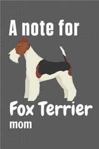 note for Fox Terrier mom