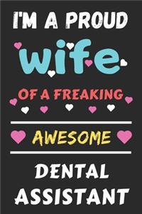 I'm A Proud Wife Of A Freaking Awesome Dental Assistant