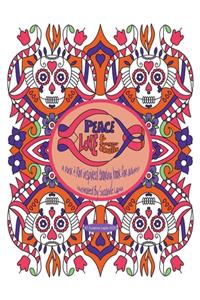 Peace Love & Sugar Skulls
