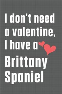 I don't need a valentine, I have a Brittany Spaniel