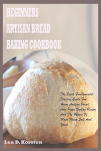 Beginners Artisan Bread Baking Cookbook