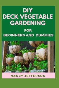 DIY Deck Vegetable GardenIng For Beginners and Dummies