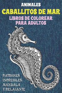 Libros de colorear para adultos - Patrones increíbles Mandala y relajante - Animales - Caballitos de mar
