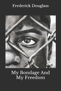 My Bondage And My Freedom