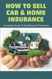How To Sell Car & Home Insurance