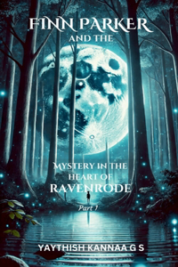 Finn Parker and the Mystery in the Heart of Ravenrode