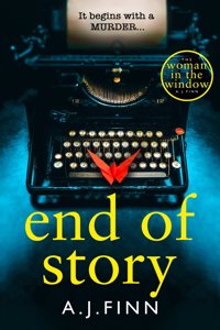 End of Story: The psychological crime thriller you wonâ€™t want to miss in 2024 from the author of the No.1 Sunday Times bestseller The Woman in the Window