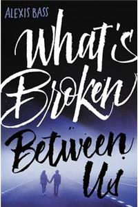 What's Broken Between Us