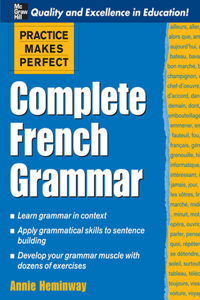 Practice Makes Perfect: Complete French Grammar