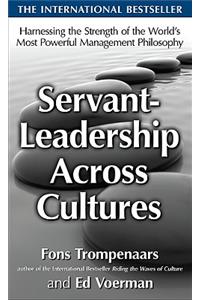 Servant-Leadership Across Cultures: Harnessing the Strengths of the World's Most Powerful Management Philosophy