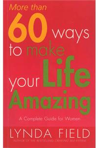 More Than 60 Ways To Make Your Life Amazing