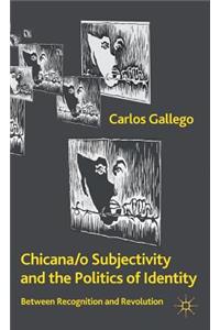 Chicana/o Subjectivity and the Politics of Identity