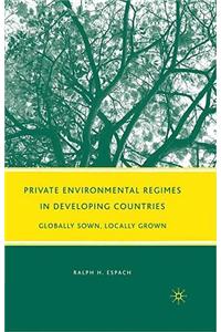 Private Environmental Regimes in Developing Countries