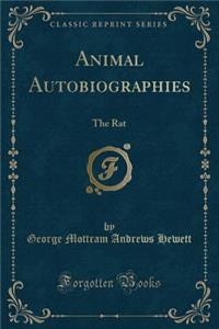 Animal Autobiographies: The Rat (Classic Reprint)