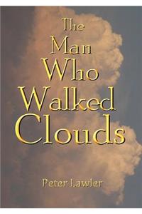 The The Man Who Walked Clouds Man Who Walked Clouds