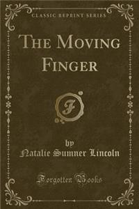The Moving Finger (Classic Reprint)