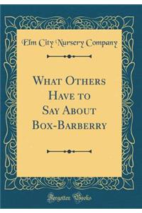 What Others Have to Say About Box-Barberry (Classic Reprint)