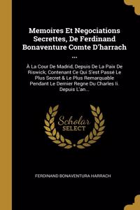 Memoires Et Negociations Secrettes, De Ferdinand Bonaventure Comte D'harrach ...