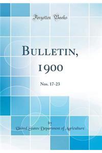 Bulletin, 1900: Nos. 17-23 (Classic Reprint)