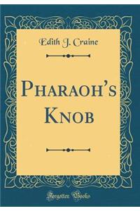 Pharaoh's Knob (Classic Reprint)