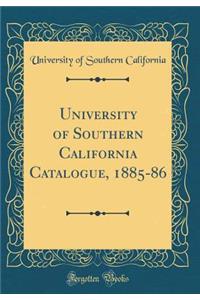 University of Southern California Catalogue, 1885-86 (Classic Reprint)