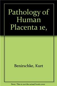 The Pathology of the Human Placenta