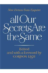 All Our Secrets Are the Same