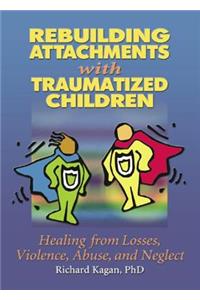 Rebuilding Attachments with Traumatized Children