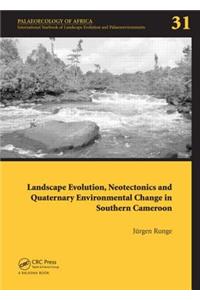 Landscape Evolution, Neotectonics and Quaternary Environmental Change in Southern Cameroon