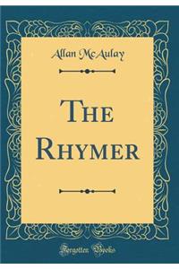 The Rhymer (Classic Reprint)
