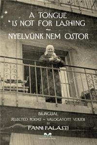 Tongue is Not for Lashing - Nyelvünk Nem Ostor