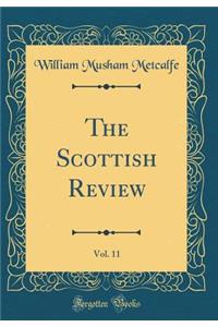 The Scottish Review, Vol. 11 (Classic Reprint)
