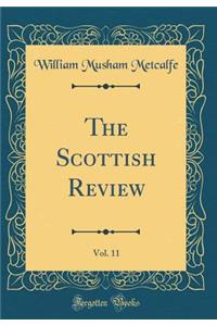 The Scottish Review, Vol. 11 (Classic Reprint)