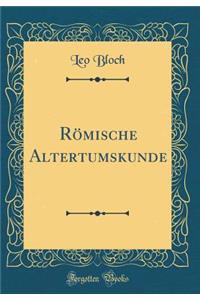 Rï¿½mische Altertumskunde (Classic Reprint)