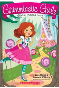 Gretel Pushes Back (Grimmtastic Girls #8), Volume 8