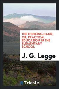 The Thinking Hand; Or, Practical Education in the Elementary School