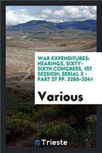 War Expenditures: Hearings, Sixty-sixth Congress, 1st Session; Serial 2 - Part 37 pp. 3265-3341